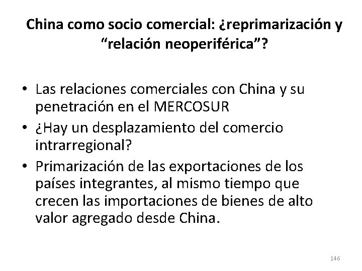 China como socio comercial: ¿reprimarización y “relación neoperiférica”? • Las relaciones comerciales con China China como socio comercial: ¿reprimarización y “relación neoperiférica”? • Las relaciones comerciales con China