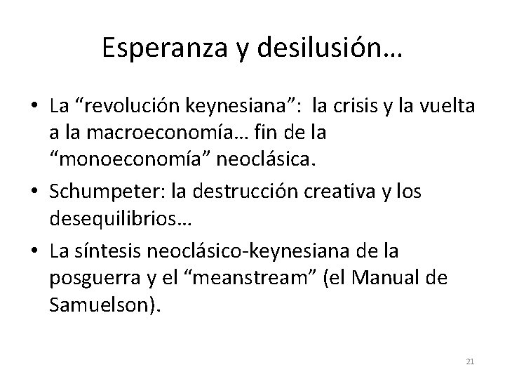 Esperanza y desilusión… • La “revolución keynesiana”: la crisis y la vuelta a la Esperanza y desilusión… • La “revolución keynesiana”: la crisis y la vuelta a la