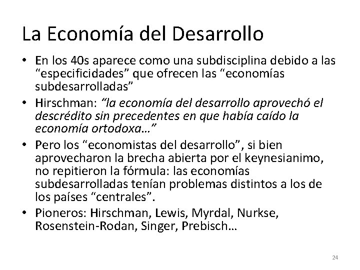 La Economía del Desarrollo • En los 40 s aparece como una subdisciplina debido La Economía del Desarrollo • En los 40 s aparece como una subdisciplina debido