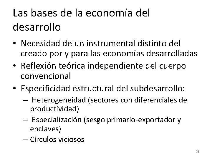 Las bases de la economía del desarrollo • Necesidad de un instrumental distinto del Las bases de la economía del desarrollo • Necesidad de un instrumental distinto del