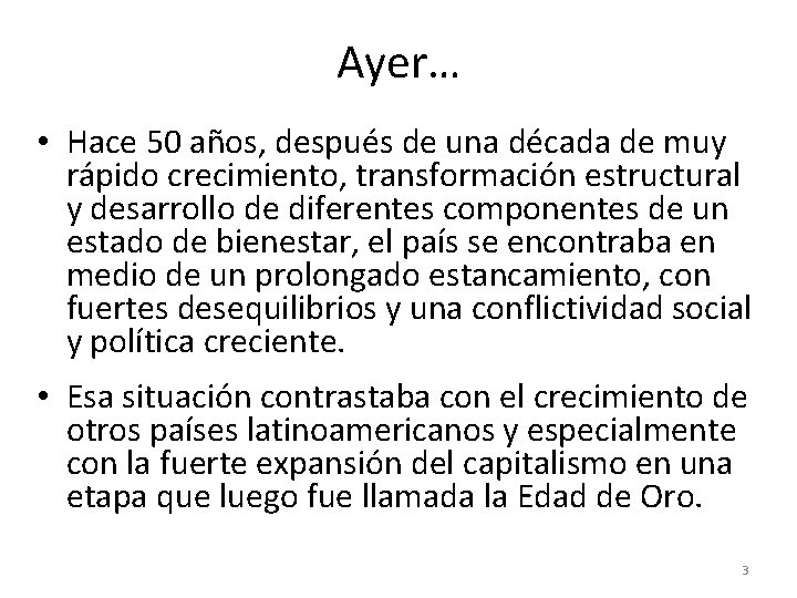 Ayer… • Hace 50 años, después de una década de muy rápido crecimiento, transformación Ayer… • Hace 50 años, después de una década de muy rápido crecimiento, transformación