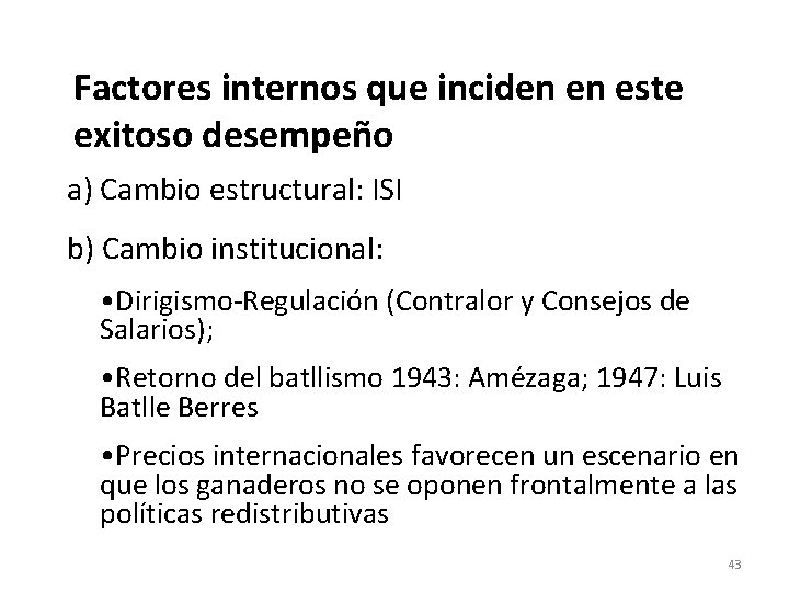Factores internos que inciden en este exitoso desempeño a) Cambio estructural: ISI b) Cambio Factores internos que inciden en este exitoso desempeño a) Cambio estructural: ISI b) Cambio