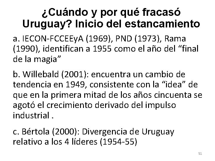 ¿Cuándo y por qué fracasó Uruguay? Inicio del estancamiento a. IECON-FCCEEy. A (1969), PND ¿Cuándo y por qué fracasó Uruguay? Inicio del estancamiento a. IECON-FCCEEy. A (1969), PND