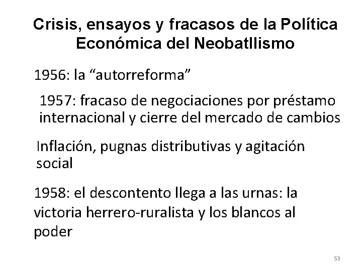 Crisis, ensayos y fracasos de la Política Económica del Neobatllismo 1956: la “autorreforma” 1957: Crisis, ensayos y fracasos de la Política Económica del Neobatllismo 1956: la “autorreforma” 1957: