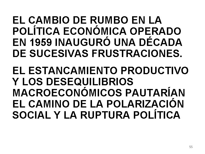 EL CAMBIO DE RUMBO EN LA POLÍTICA ECONÓMICA OPERADO EN 1959 INAUGURÓ UNA DÉCADA EL CAMBIO DE RUMBO EN LA POLÍTICA ECONÓMICA OPERADO EN 1959 INAUGURÓ UNA DÉCADA