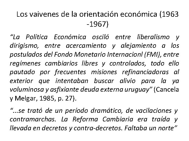 Los vaivenes de la orientación económica (1963 -1967) “La Política Económica osciló entre liberalismo Los vaivenes de la orientación económica (1963 -1967) “La Política Económica osciló entre liberalismo