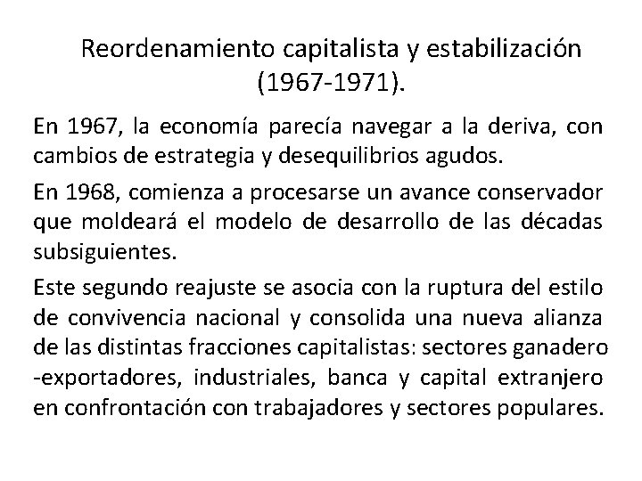 Reordenamiento capitalista y estabilización (1967 -1971). En 1967, la economía parecía navegar a la Reordenamiento capitalista y estabilización (1967 -1971). En 1967, la economía parecía navegar a la