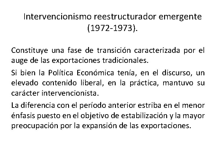 Intervencionismo reestructurador emergente (1972 -1973). Constituye una fase de transición caracterizada por el auge Intervencionismo reestructurador emergente (1972 -1973). Constituye una fase de transición caracterizada por el auge