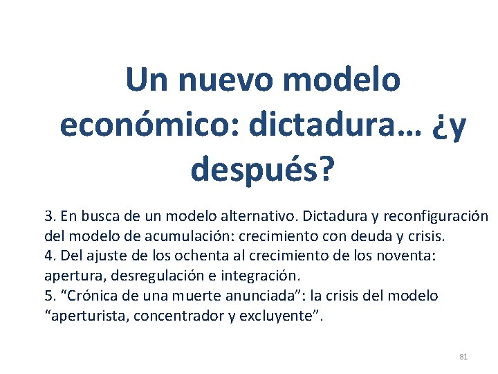 Un nuevo modelo económico: dictadura… ¿y después? 3. En busca de un modelo alternativo. Un nuevo modelo económico: dictadura… ¿y después? 3. En busca de un modelo alternativo.