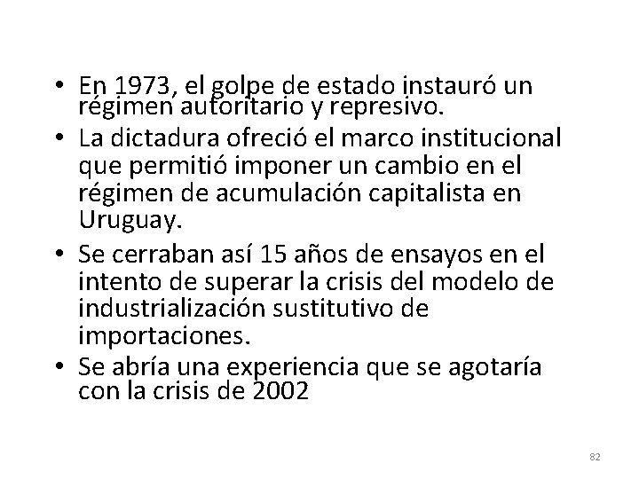 • En 1973, el golpe de estado instauró un régimen autoritario y represivo. • En 1973, el golpe de estado instauró un régimen autoritario y represivo.