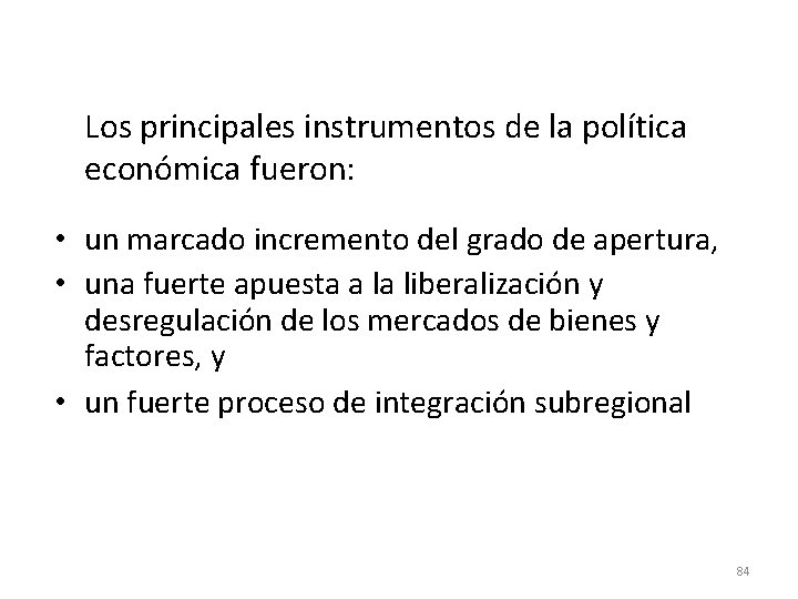 Los principales instrumentos de la política económica fueron: • un marcado incremento del grado Los principales instrumentos de la política económica fueron: • un marcado incremento del grado
