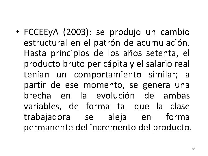 • FCCEEy. A (2003): se produjo un cambio estructural en el patrón de • FCCEEy. A (2003): se produjo un cambio estructural en el patrón de