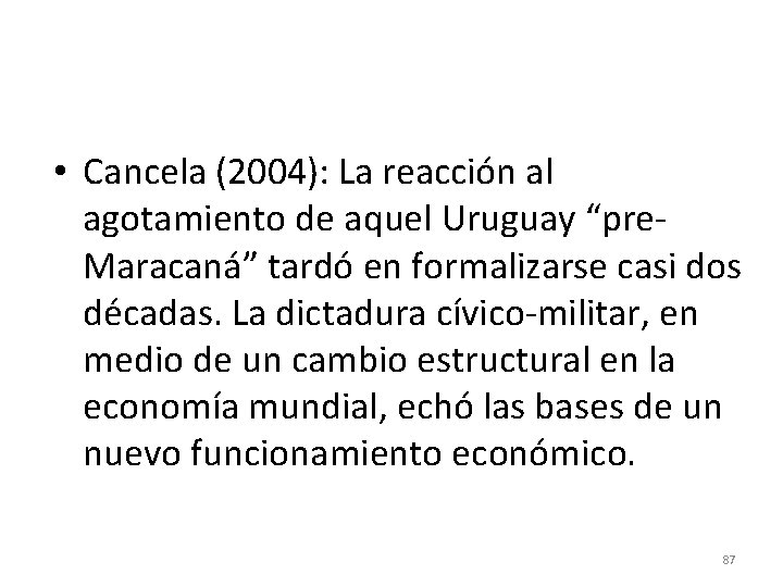 • Cancela (2004): La reacción al agotamiento de aquel Uruguay “pre. Maracaná” tardó • Cancela (2004): La reacción al agotamiento de aquel Uruguay “pre. Maracaná” tardó