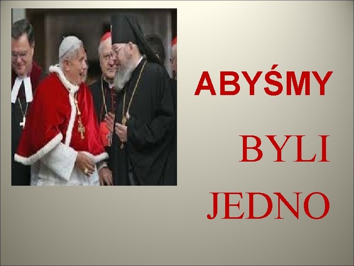 ABYŚMY BYLI JEDNO 