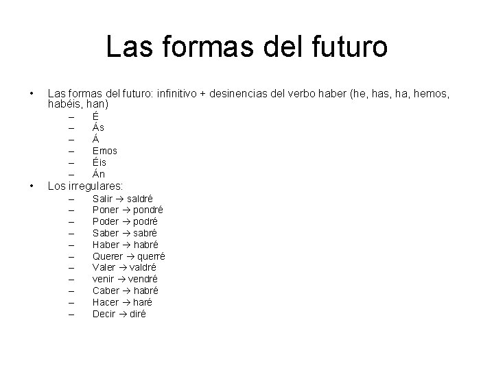 Las formas del futuro • Las formas del futuro: infinitivo + desinencias del verbo