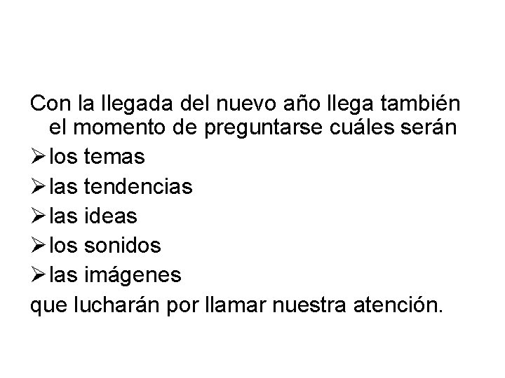 Con la llegada del nuevo año llega también el momento de preguntarse cuáles serán