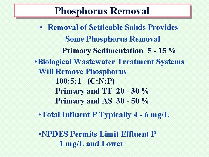 Phosphorus Removal • Removal of Settleable Solids Provides Some Phosphorus Removal Primary Sedimentation 5