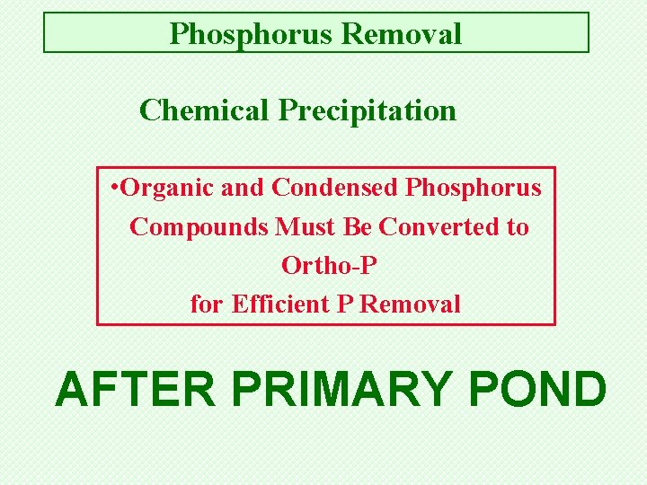 Phosphorus Removal Chemical Precipitation • Organic and Condensed Phosphorus Compounds Must Be Converted to