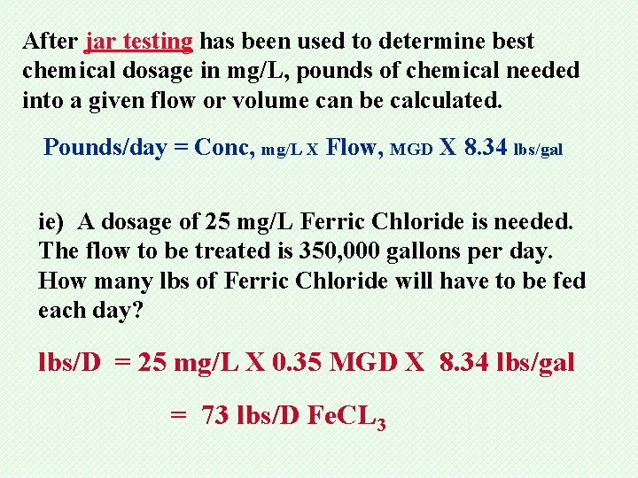 After jar testing has been used to determine best chemical dosage in mg/L, pounds
