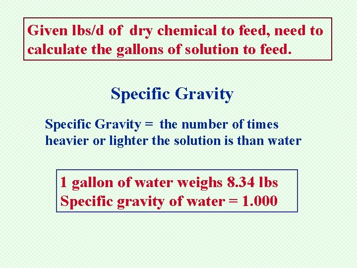 Given lbs/d of dry chemical to feed, need to calculate the gallons of solution