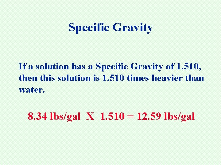 Specific Gravity If a solution has a Specific Gravity of 1. 510, then this