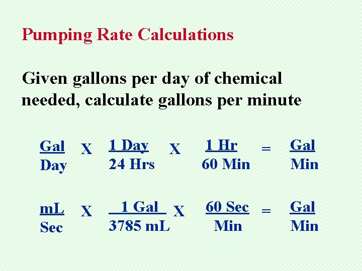 Pumping Rate Calculations Given gallons per day of chemical needed, calculate gallons per minute