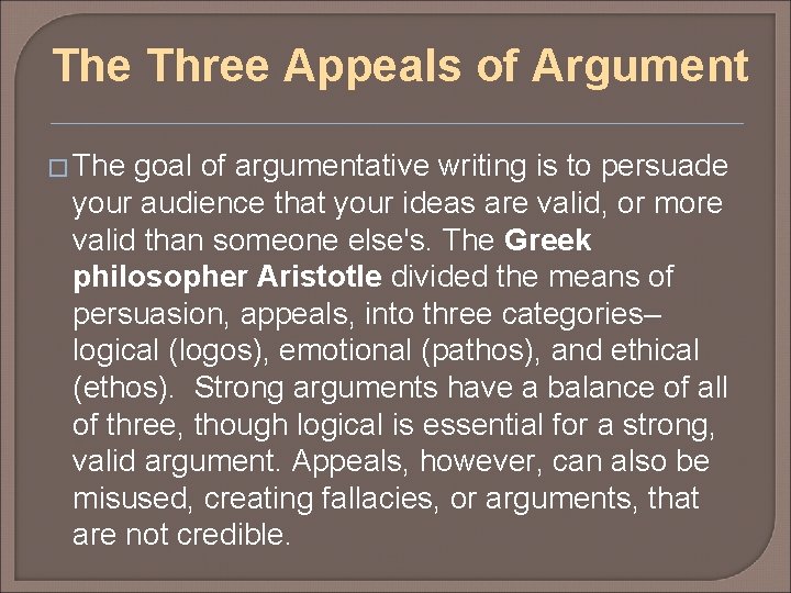 The Three Appeals of Argument � The goal of argumentative writing is to persuade