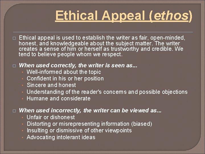 Ethical Appeal (ethos) � Ethical appeal is used to establish the writer as fair,