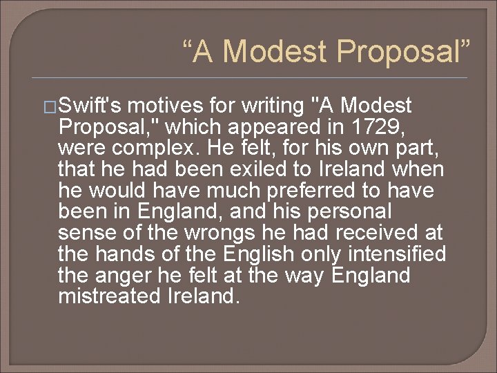 “A Modest Proposal” �Swift's motives for writing "A Modest Proposal, " which appeared in