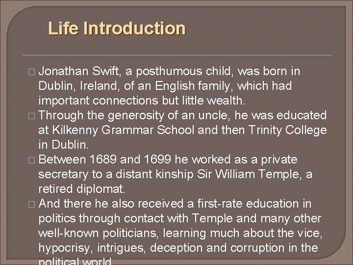 Life Introduction � Jonathan Swift, a posthumous child, was born in Dublin, Ireland, of