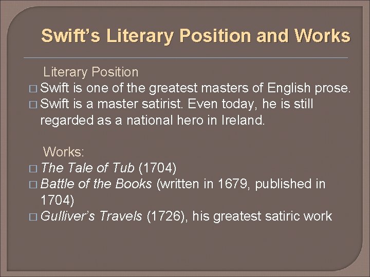 Swift’s Literary Position and Works Literary Position � Swift is one of the greatest