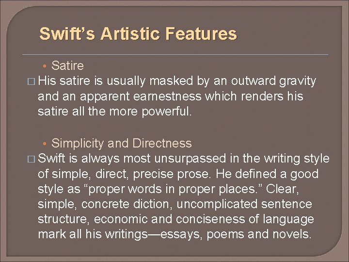 Swift’s Artistic Features • Satire � His satire is usually masked by an outward