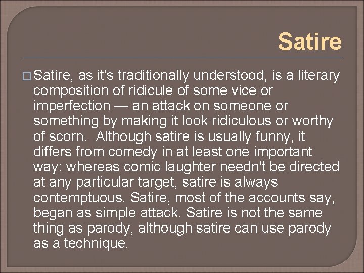 Satire � Satire, as it's traditionally understood, is a literary composition of ridicule of