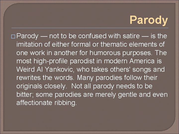 Parody � Parody — not to be confused with satire — is the imitation