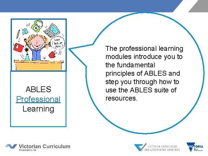 ABLES Professional Learning The professional learning modules introduce you to the fundamental principles of