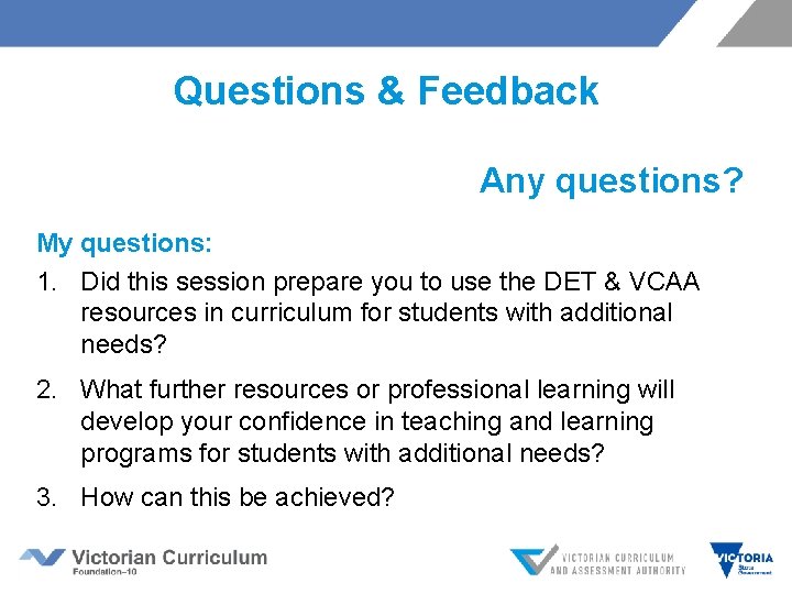 Questions & Feedback Any questions? My questions: 1. Did this session prepare you to