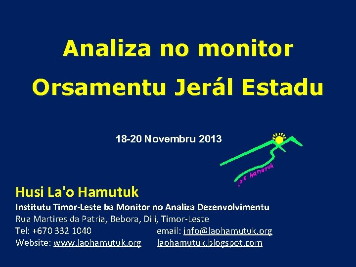 Analiza no monitor Orsamentu Jerál Estadu 18 -20 Novembru 2013 Husi La'o Hamutuk Institutu