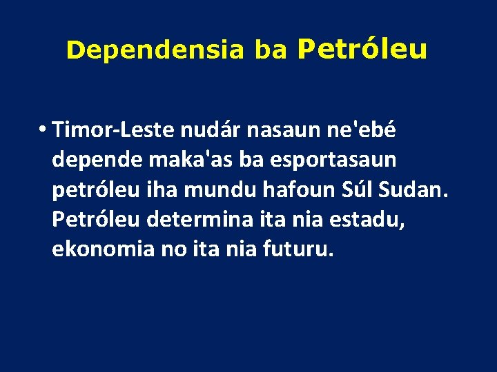 Dependensia ba Petróleu • Timor-Leste nudár nasaun ne'ebé depende maka'as ba esportasaun petróleu iha