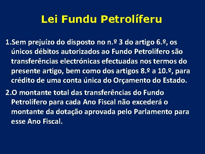 Lei Fundu Petrolíferu 1. Sem prejuízo do disposto no n. º 3 do artigo