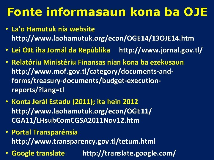 Fonte informasaun kona ba OJE • La'o Hamutuk nia website http: //www. laohamutuk. org/econ/OGE