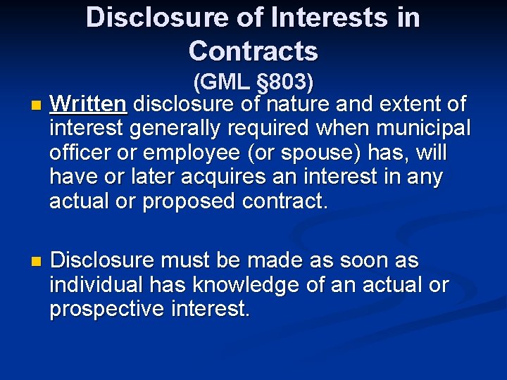 Disclosure of Interests in Contracts (GML § 803) n Written disclosure of nature and