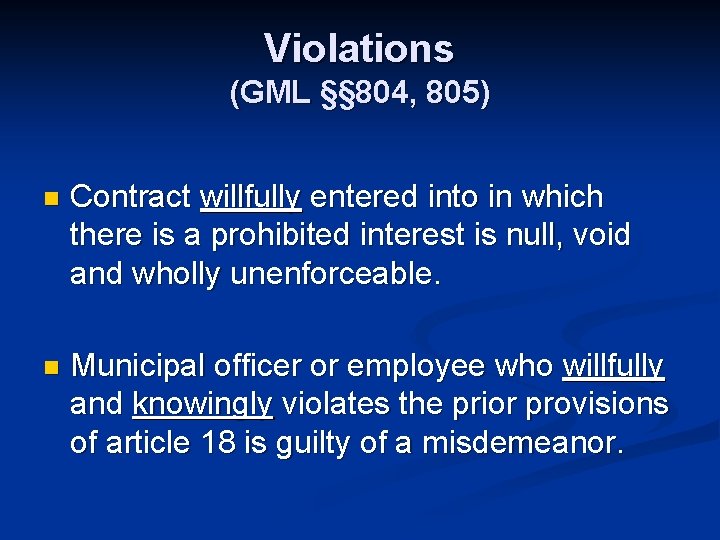 Violations (GML §§ 804, 805) n Contract willfully entered into in which there is