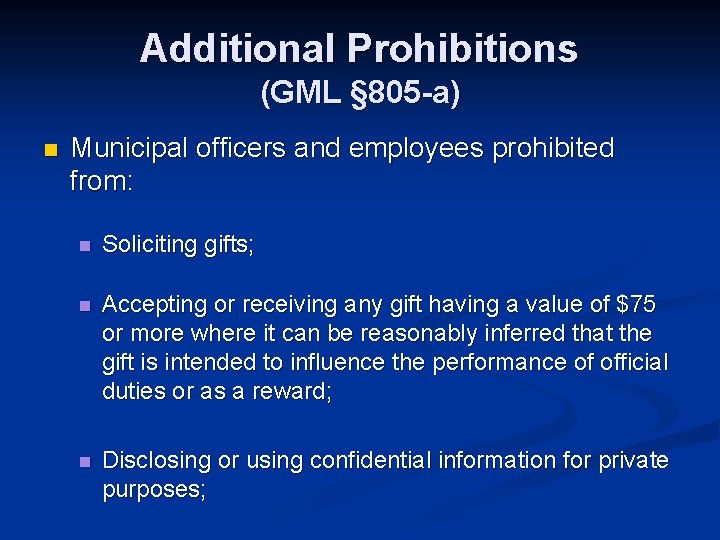 Additional Prohibitions (GML § 805 -a) n Municipal officers and employees prohibited from: n