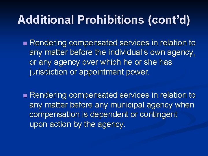 Additional Prohibitions (cont’d) n Rendering compensated services in relation to any matter before the