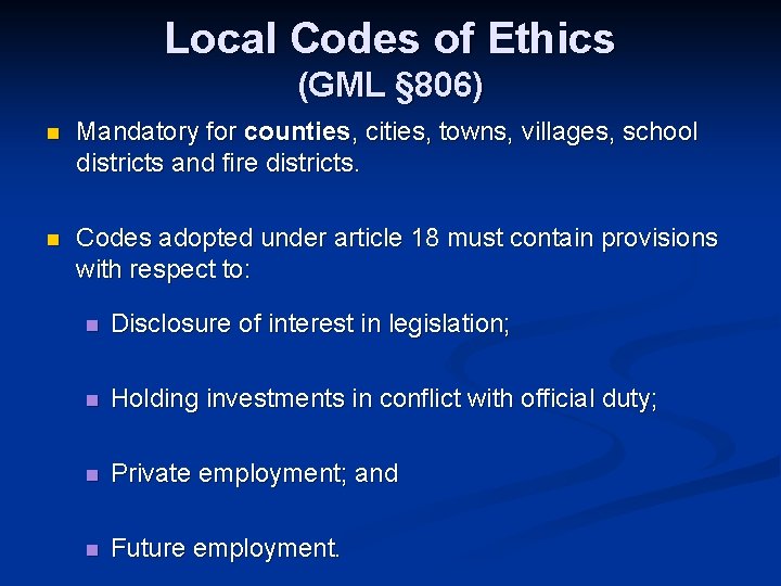 Local Codes of Ethics (GML § 806) n Mandatory for counties, cities, towns, villages,