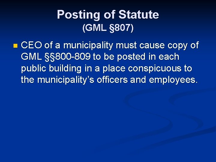 Posting of Statute (GML § 807) n CEO of a municipality must cause copy