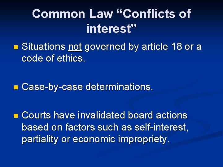 Common Law “Conflicts of interest” n Situations not governed by article 18 or a