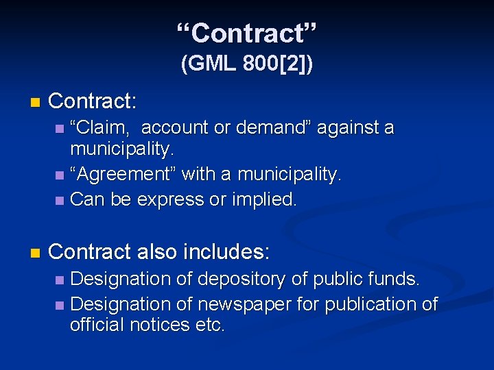 “Contract” (GML 800[2]) n Contract: “Claim, account or demand” against a municipality. n “Agreement”