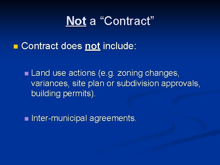 Not a “Contract” n Contract does not include: n Land use actions (e. g.