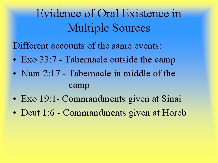 Evidence of Oral Existence in Multiple Sources Different accounts of the same events: •